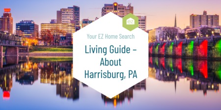 Your EZ Home Search Living Guide – About Harrisburg, PA