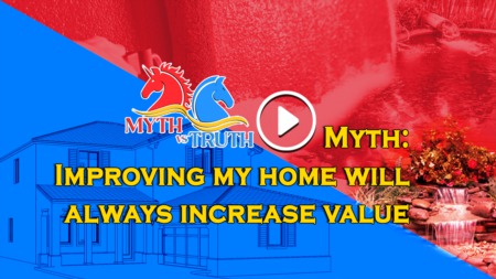 Myth: Improving my home will always increase value