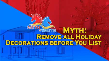Myth - REMOVE ALL HOLIDAY DECORATION before listing your home.