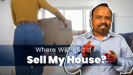 Where Will I Go if I Sell My House?