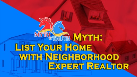 Myth: List your home with the Neighborhood Expert