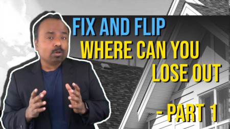 Fix & Flip - Where can you lose out? Part - 1