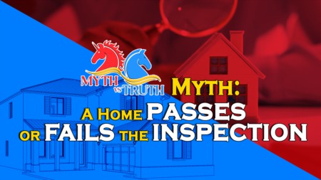Myth: A home passes or fails the inspection.