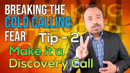 Breaking the Cold Calling FEAR - Make it a Discovery Call