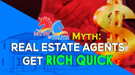 Myth: Real Estate Agents Get Rich Quick!!