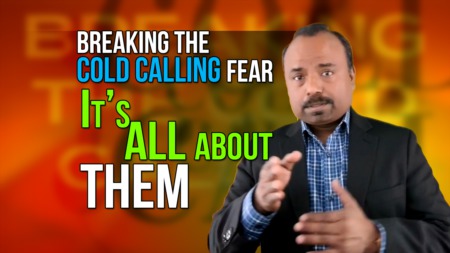 Breaking the Cold Calling FEAR - It’s all about them