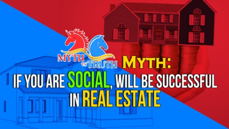Myth: If you are just Social, you will be successful in Real Estate.