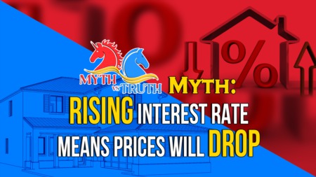 Real Estate Myth: Rising interest rates means the prices will drop.