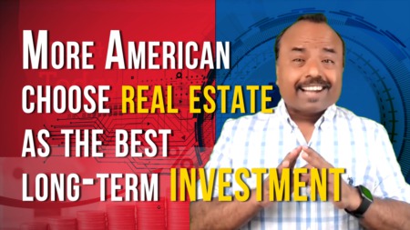 More Americans Choose Real Estate as the Best Long-Term Investment.