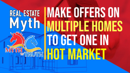 Myth: Let’s make offers on multiple homes at the same time to secure one contract!