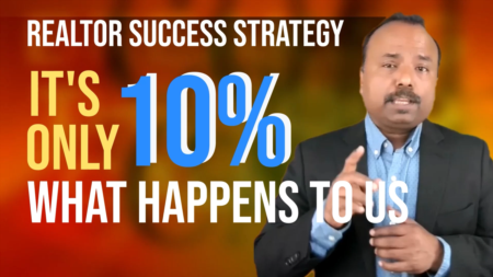 Realtor success strategy - It’s only 10% what happens to us, the rest 90% is in our control.