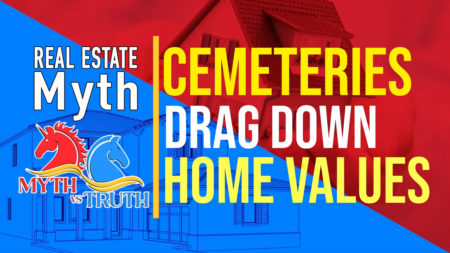 Real Estate Myth: Cemeteries drag down home values!!