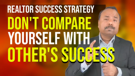 Realtor success strategy - Never Compare Your Success with Someone Else’s Success.