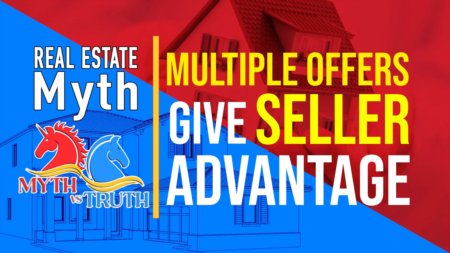 Real Estate Myth: Multiple Offer Situation always gives Sellers an Advantage.