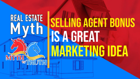 Real Estate Myth: Selling Agent Bonus is a great marketing idea!!