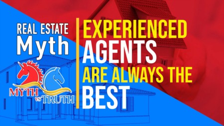 Real Estate Myth: Experienced Agents are always the best