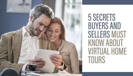 5 Secrets Buyers and Sellers Must Know About Virtual Home Tours