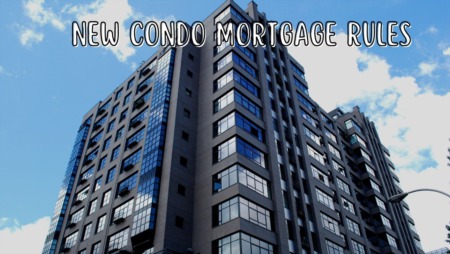 New Condo Mortgage Rules
