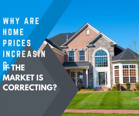 Why are Home Prices Increasing if the Market is Correcting?