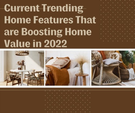 Current Trending Home Features That are Boosting Home Value in 2022