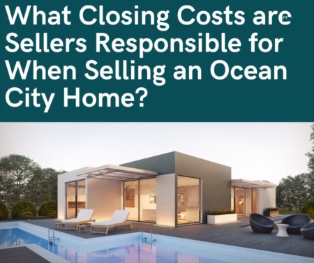 What Closing Costs are Sellers Responible for When Selling an Ocean City Home?