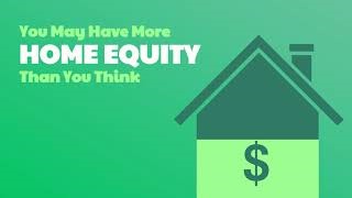 You May Have More Home Equity Than You Think