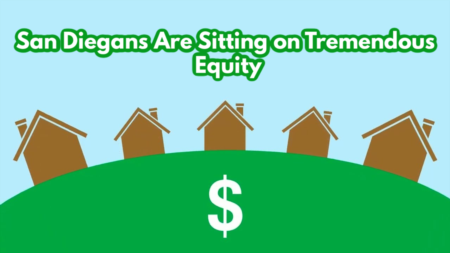 San Diegans Are Sitting on Tremendous Equity