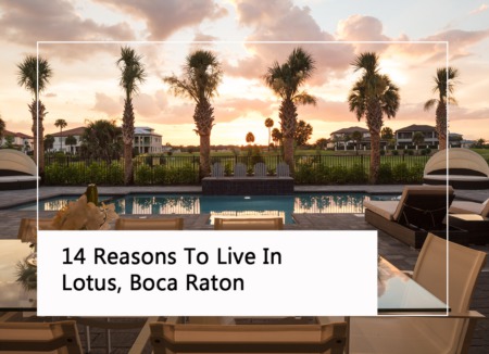 14 Reasons To Live In Lotus, Boca Raton (2022 Edition)