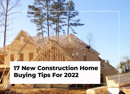 17 New Construction Home Buying Tips for 2022