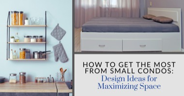 How to Get the Most from Small Condos: Design Ideas for Maximizing Space 