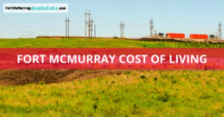 Fort McMurray Cost of Living: Essentials For Your 2022 Budget
