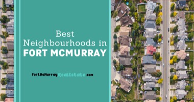 8 Best Neighbourhoods in Fort McMurray: Where to Live in 2023