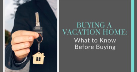 Buying a Vacation Home: 4 Tips For a Successful Second Home Purchase