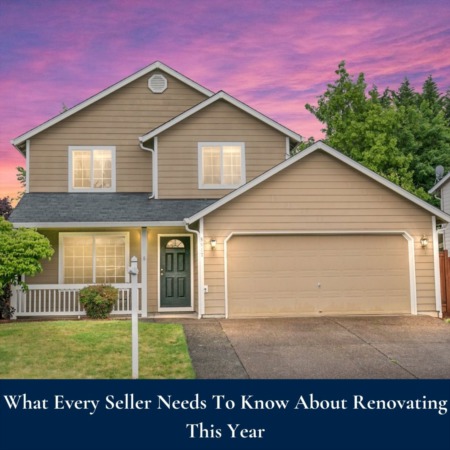 What Every Seller Needs To Know About Renovating This Year