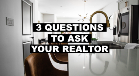 3 Questions to Ask Your Realtor