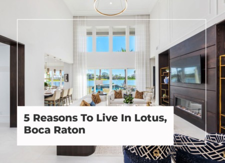 5 Reasons To Live In Lotus, Boca Raton