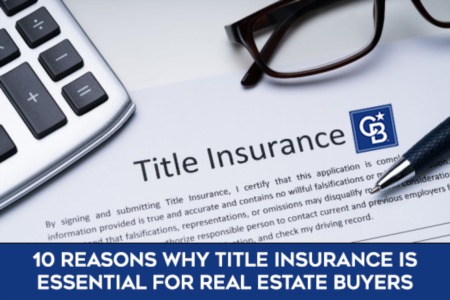 10 Reasons Why Title Insurance is Essential for Real Estate Buyers