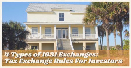 4 Types of 1031 Tax Exchanges: Delayed, Reverse, Simultaneous & Improvement Exchanges