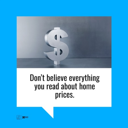 Don’t Believe Everything You Read About Home Prices