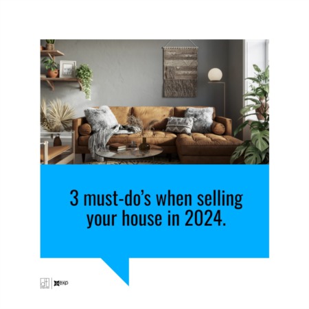 3 Must-Do’s When Selling Your House in 2024