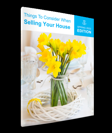 Things to Consider When Selling Your House (Spring 2022)