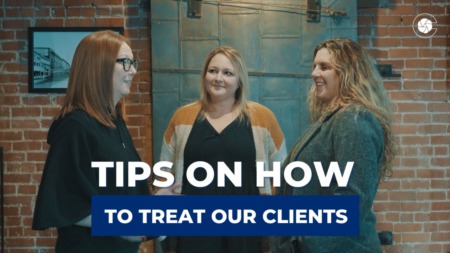 Tips on How to Treat our Clients