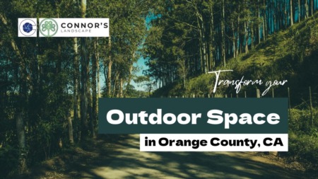 Transform Your Outdoor Space with Connor's Landscaping Services in Orange County, CA