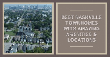 Best Nashville Townhomes: Music City Communities with Great Amenities 