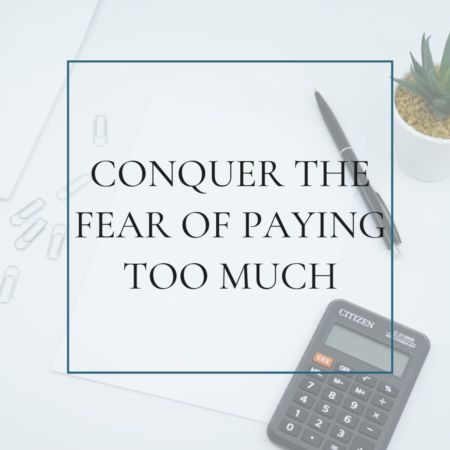 Conquering the Fear of Paying too Much for a Home