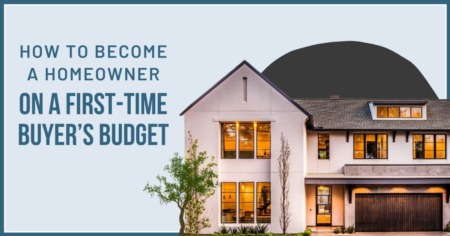 How to Become a Homeowner on a First-Time Buyer's Budget