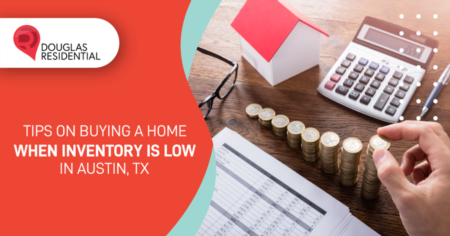 Tips On Buying A Home When Inventory Is Low In Austin, TX