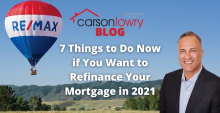 7 Things to Do Now if You Want to Refinance Your Mortgage in 2021