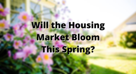 Will the Housing Market Bloom This Spring?