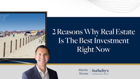 2 Reasons Why Real Estate Is the Best Investment Right Now